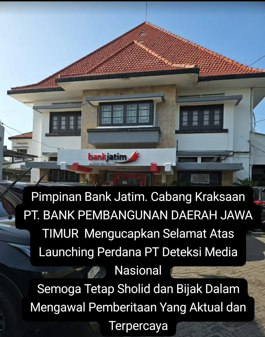 Pimpinan Bank Jatim Cabang Kraksaan PT BANK PEMBANGUNAN DAERAH JAWA TIMUR Mengucapkan Selamat Atas Launching Perdana PT Deteksi Media Nasional Semoga Tetap Sholid dan Bijak Dalam Mengawal Pemberitaan Yang Aktual dan Terpercaya