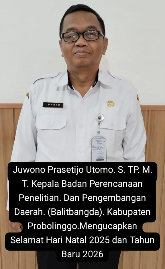 Kepala Badan Perencanaan Penelitian dan Pengembangan Daerah (Balitbangda) Kab.Probolinggo,Juwono Prasetijo Utomo S.TP.M.T Mengucapkan Selamat Hari Natal 2025 dan Tahun Baru 2026